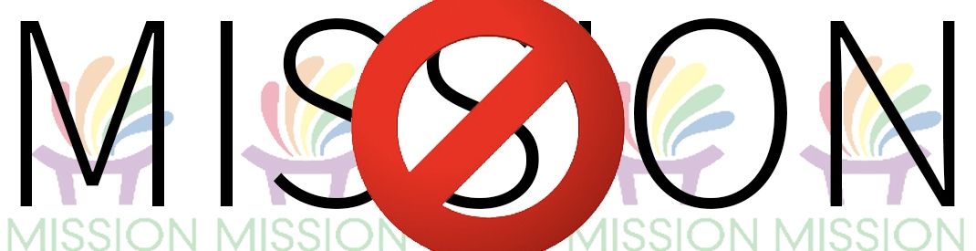 Getting Rid of Mission Word Mission with a red circle and line through it